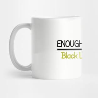 Enough is Enough Black Lives Matter Mug